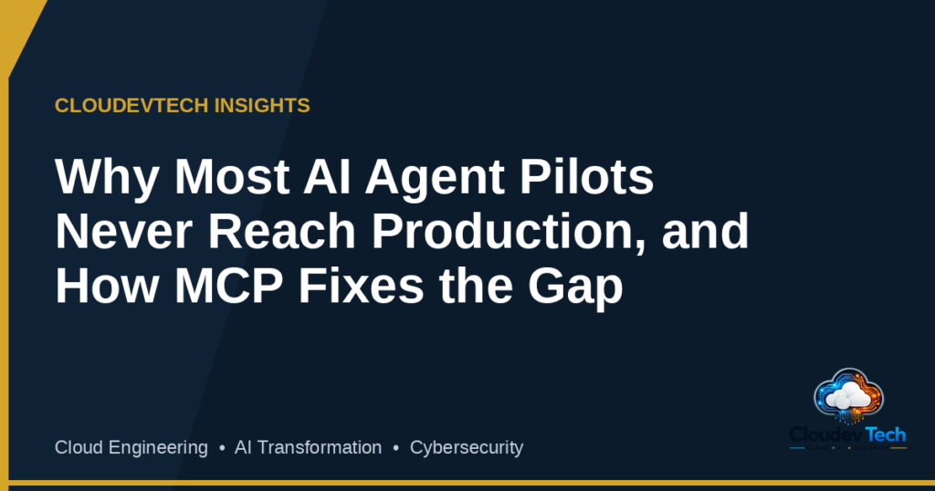 Why Most AI Agent Pilots Never Reach Production, and How MCP Fixes the Gap